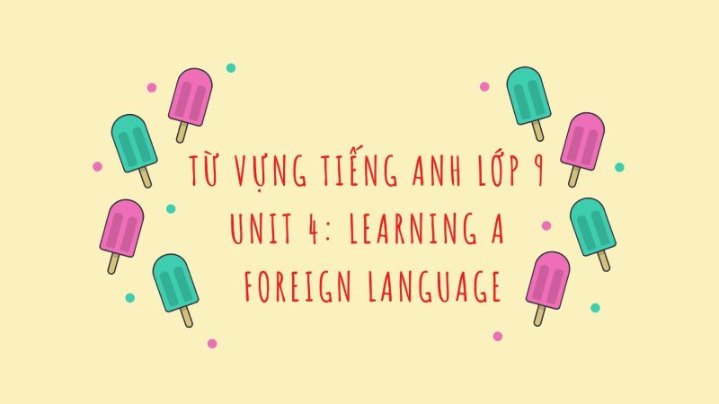 Hình minh họa cho từ vựng tiếng Anh lớp 9 - Unit 4